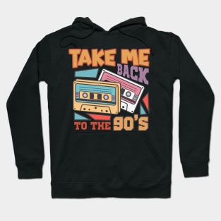 Take me backto the 90's Hoodie